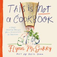 Book Cover for This Is Not a Cookbook by Flynn McGarry