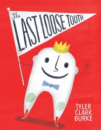 Book Cover for The Last Loose Tooth by Tyler Clark Burke