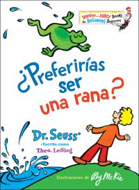 Book Cover for +Preferirías Ser Una Rana? (Would You Rather Be a Bullfrog? Spanish Edition). Seuss Español by Dr Seuss