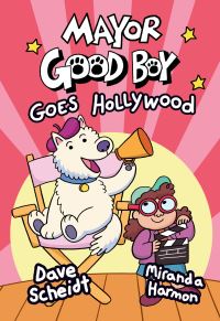 Book Cover for Mayor Good Boy Goes Hollywood by Dave Scheidt