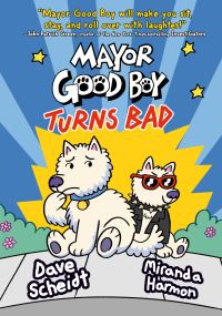 Book Cover for Mayor Good Boy Turns Bad by Dave Scheidt