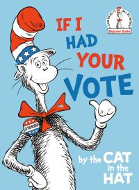 Book Cover for If I Had Your Vote--by the Cat in the Hat. Cat In The Hat by Random House