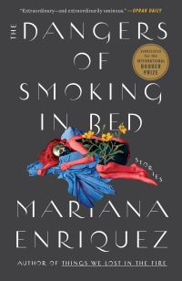 Book Cover for The Dangers of Smoking in Bed by Mariana Enriquez