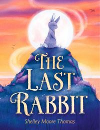Book Cover for The Last Rabbit by Shelley Moore Thomas