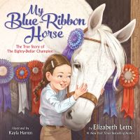 Book Cover for My Blue-Ribbon Horse by Elizabeth Letts