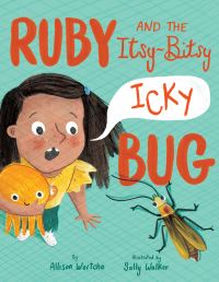 Book Cover for Ruby and the Itsy-Bitsy (Icky) Bug by Allison Wortche