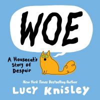 Book Cover for Woe: A Housecat's Story of Despair by Lucy Knisley