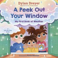 Book Cover for Peek Out Your Window: My First Book of Weather, A by Dylan Dreyer, Rosie Butcher