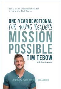 Book Cover for Mission Possible One-Year Devotional for Young Readers by Tim Tebow, A J Gregory