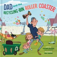 Book Cover for Dad and the Recycling-Bin Roller Coaster by Taylor Calmus
