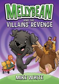 Book Cover for Mellybean and the Villains' Revenge by Mike White