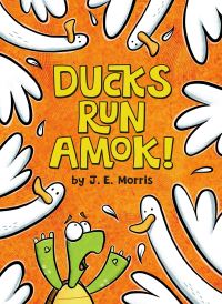 Book Cover for Ducks Run Amok! by J E Morris