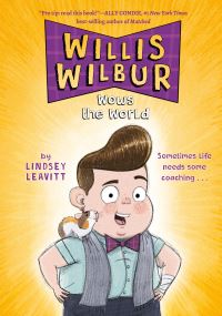 Book Cover for Willis Wilbur Wows the World by Lindsey Leavitt