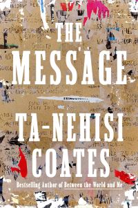 Book Cover for The Message by TaNehisi Coates