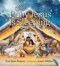 Book Cover for Shh ... Baby Jesus Is Sleeping by Lisa Tawn Bergren