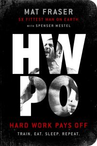 Book Cover for Hard Work Pays Off by Mat Fraser, Spenser Mestel, Sammy Moniz