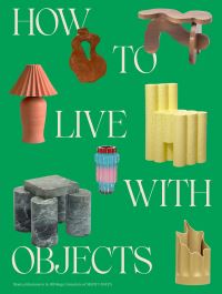 Book Cover for How to Live With Objects by Monica Khemsurov, Jill Singer