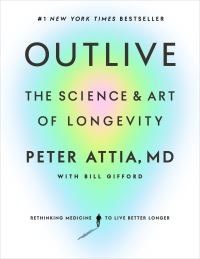 Book Cover for Outlive by Peter Attia, Bill Gifford