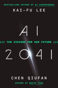 Book Cover for AI 2041 by KaiFu Lee, Qiufan Chen