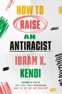 Book Cover for How to Raise an Antiracist by Ibram X Kendi