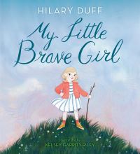 Book Cover for My Little Brave Girl by Hilary Duff