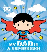 Book Cover for My Dad Is a Superhero! by Dennis R Shealy, Inc DC Comics, Warner Bros Entertainment