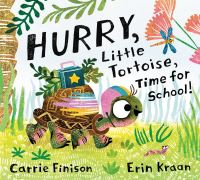 Book Cover for Hurry, Little Tortoise, Time for School! by Carrie Finison