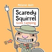 Book Cover for Scaredy Squirrel Goes Camping by Mélanie Watt