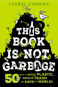 Book Cover for This Book Is Not Garbage by Isabel Thomas