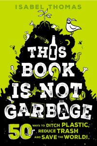 Book Cover for This Book Is Not Garbage by Isabel Thomas