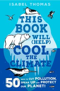 Book Cover for This Book Will (Help) Cool the Climate by Isabel Thomas