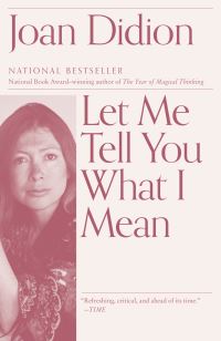 Book Cover for Let Me Tell You What I Mean by Joan Didion