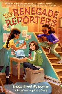 Book Cover for The Renegade Reporters by Elissa Brent Weissman