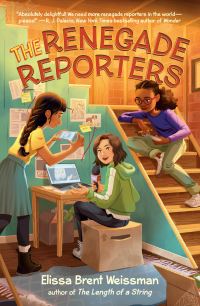 Book Cover for The Renegade Reporters by Elissa Brent Weissman