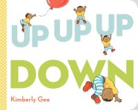 Book Cover for Up, Up, Up, Down! by Kimberly Gee