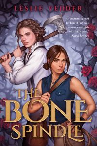 Book Cover for The Bone Spindle by Leslie Vedder