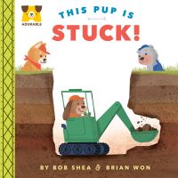 Book Cover for This Pup Is Stuck! by Bob Shea
