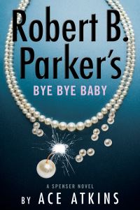 Book Cover for Robert B. Parker's Bye Bye Baby by Ace Atkins