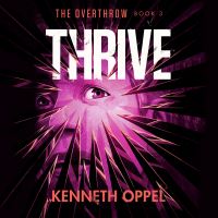 Book Cover for Thrive by Kenneth Oppel