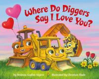 Book Cover for Where Do Diggers Say I Love You? by Brianna Caplan Sayres