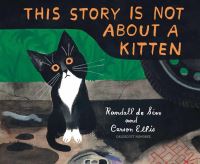 Book Cover for This Story Is Not About a Kitten by Randall De Sève