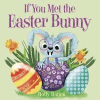 Book Cover for If You Met the Easter Bunny by Holly Hatam