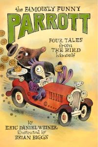 Book Cover for The Famously Funny Parrott by Eric Daniel Weiner