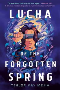 Book Cover for Lucha of the Forgotten Spring by Tehlor Kay Mejia