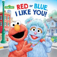 Book Cover for Red or Blue, I Like You! (Sesame Street) by Sarah Albee