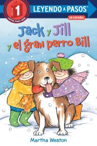 Book Cover for Jack Y Jill Y El Gran Perro Bill (Jack and Jill and Big Dog Bill Spanish Edition). LEYENDO A PASOS (SIR) Step 1 by Martha Weston