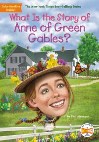 Book Cover for What Is the Story of Anne of Green Gables? by Ellen Labrecque