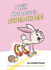 Book Cover for I Will Not Lose in Super Shoes! by Jonathan Fenske