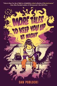 Book Cover for More Tales to Keep You Up at Night by Dan Poblocki