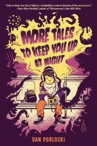 Book Cover for More Tales to Keep You Up at Night by Dan Poblocki